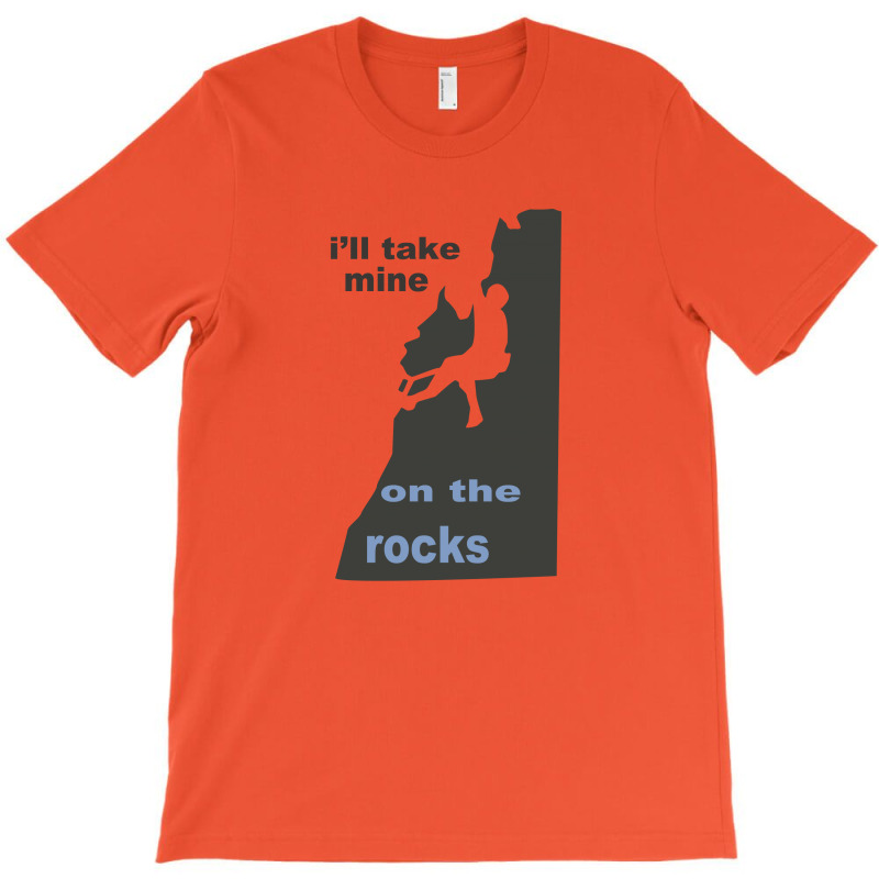 I'll Take Mine On The Rocks T-shirt | Artistshot