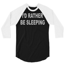 i'd rather be sleeping 3/4 Sleeve Shirt | Artistshot