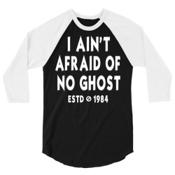 i ain't afraid of no ghost 3/4 Sleeve Shirt | Artistshot