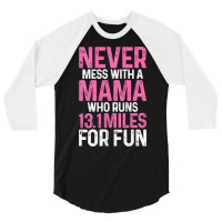 Womens Half Marathon Mom Never Mess With A Mama Who Runs 13.1 Miles Ta 3/4 Sleeve Shirt | Artistshot