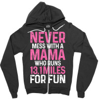 Womens Half Marathon Mom Never Mess With A Mama Who Runs 13.1 Miles Ta Zipper Hoodie | Artistshot