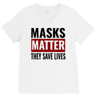 Masks Matter They Save Lives V-neck Tee Designed By Koopshawneen