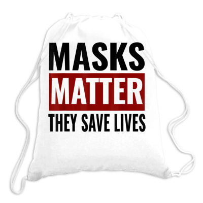 Masks Matter They Save Lives Drawstring Bags Designed By Koopshawneen