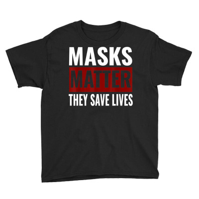 Masks Matter They Save Lives Youth Tee Designed By Koopshawneen