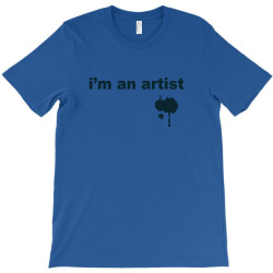 i'm an artist tee T-Shirt | Artistshot