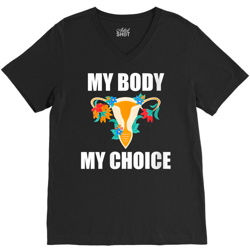 Womens My Body My Choice Pro Choice Feminist Women's Rights V Neck T S V-Neck Tee by Sand King | Artistshot