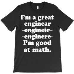 i'm a great engineer i'm good at math T-Shirt | Artistshot