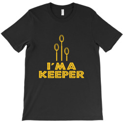i'm a keeper1 T-Shirt | Artistshot