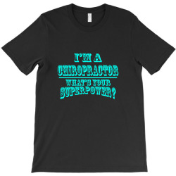 i'm a chiropractor T-Shirt | Artistshot