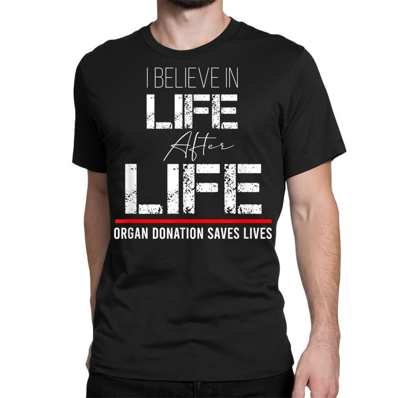 Organ Donation Awareness   Save A Life   Organ Donor T Shirt Classic T-shirt by keishawnredner | Artistshot