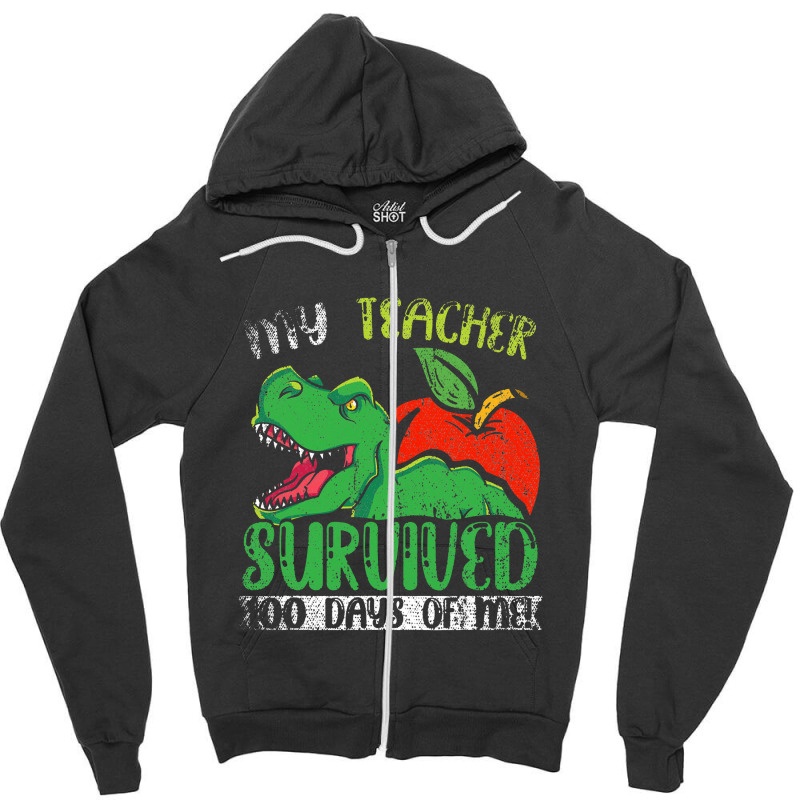 My Teacher Survived 100 Days Of Me 100 Days Of School Zipper Hoodie | Artistshot