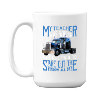 My Teacher Was Wrong Trucker Gift Funny Truck Driver Men 15 Oz Coffee Mug | Artistshot