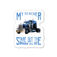 My Teacher Was Wrong Trucker Gift Funny Truck Driver Men Sticker | Artistshot