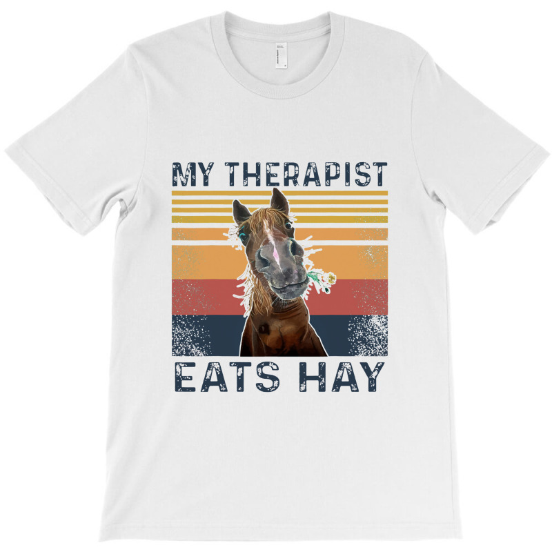 My Therapist Eats Hay Funny Horse Lover T-shirt | Artistshot