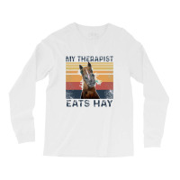 My Therapist Eats Hay Funny Horse Lover Long Sleeve Shirts | Artistshot