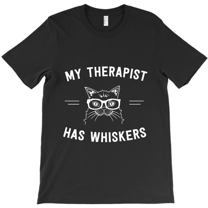 My Therapist Has Whiskers T-shirt | Artistshot