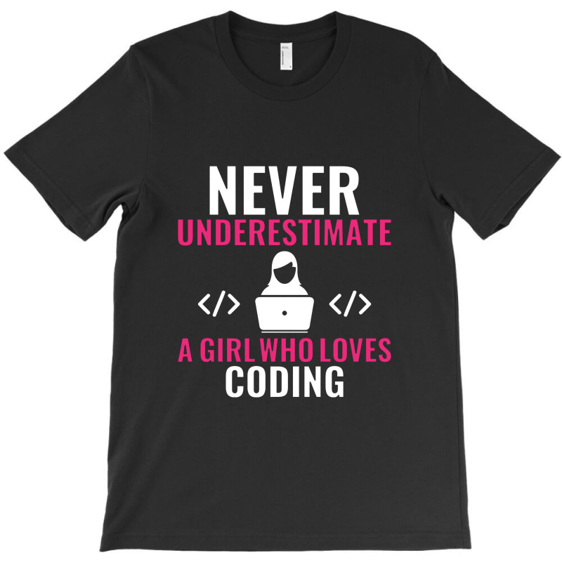 Never Underestimate A Girl Who Loves Coding Software T-shirt | Artistshot