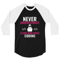 Never Underestimate A Girl Who Loves Coding Software 3/4 Sleeve Shirt | Artistshot