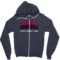 Indianapolis I Drove Through It Once Zipper Hoodie | Artistshot
