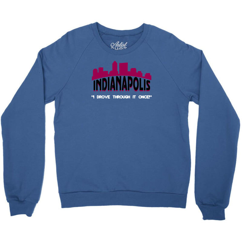 Indianapolis I Drove Through It Once Crewneck Sweatshirt | Artistshot