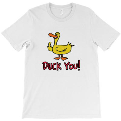 Duck You T-shirt Designed By Warning