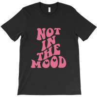 Not In The Mood Aesthetic Words On Back Trendy T-shirt | Artistshot