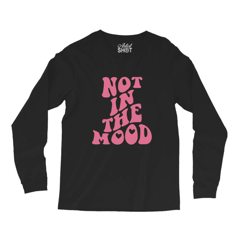 Not In The Mood Aesthetic Words On Back Trendy Long Sleeve Shirts | Artistshot