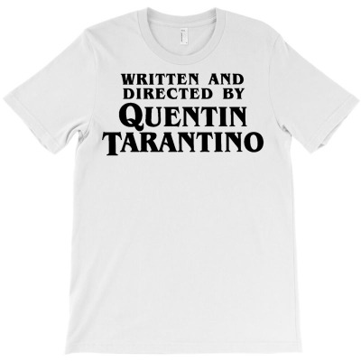 Written And Directed By Quentin Tarantino T-shirt Designed By Sartika Dewi