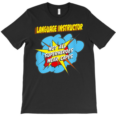 Language Instructor Funny Superhero Job T Shirt T-shirt Designed By Belenfinl