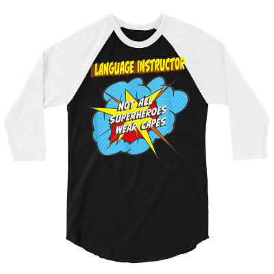 Language Instructor Funny Superhero Job T Shirt 3/4 Sleeve Shirt Designed By Belenfinl