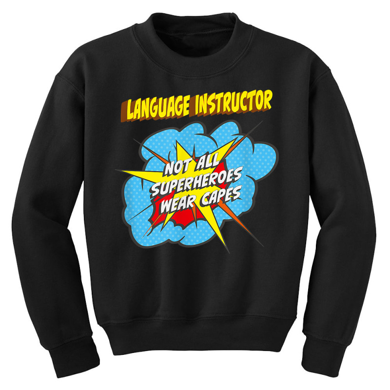 Language Instructor Funny Superhero Job T Shirt Youth Sweatshirt by belenfinl | Artistshot