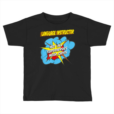 Language Instructor Funny Superhero Job T Shirt Toddler T-shirt Designed By Belenfinl
