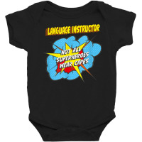 Language Instructor Funny Superhero Job T Shirt Baby Bodysuit | Artistshot