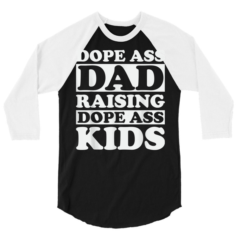 Dope Ass Dad Raising Dope Ass Kids, Black Fathers Day 2022 T Shirt 3/4 Sleeve Shirt | Artistshot