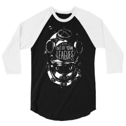 i'm out of your leagues 3/4 Sleeve Shirt | Artistshot