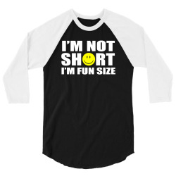 i'm not short i'm fun size 3/4 Sleeve Shirt | Artistshot