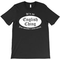 it's an english thing T-Shirt | Artistshot