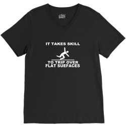 it takes skill to trip over flat surfaces funny V-Neck Tee | Artistshot