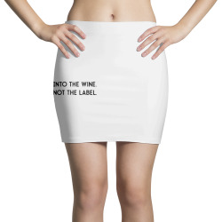 into the wine not the label Mini Skirts | Artistshot