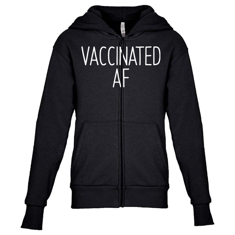 Vaccinated Af  Pro Vaccine Vaccination Science Health Gift T Shirt Youth Zipper Hoodie by oluwafemimccullers | Artistshot