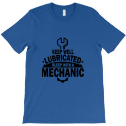 keep well lubricated sleep with a mechanic T-Shirt | Artistshot
