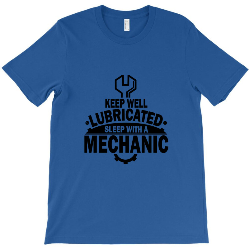 Keep Well Lubricated Sleep With A Mechanic T-shirt | Artistshot