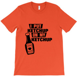 ketchup T-Shirt | Artistshot