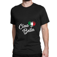 Womens Ciao Bella Italian Hello Beautiful Gift Classic T-shirt | Artistshot