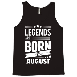 Legends Are Born In August Tank Top | Artistshot