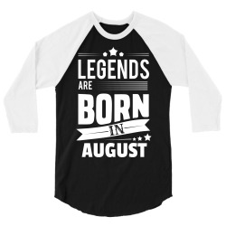 Legends Are Born In August 3/4 Sleeve Shirt | Artistshot