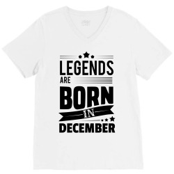 Legends Are Born In December V-Neck Tee | Artistshot