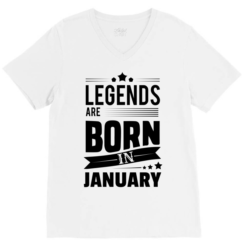 Legends Are Born In January V-neck Tee | Artistshot