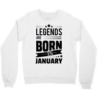 Legends Are Born In January Crewneck Sweatshirt | Artistshot