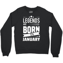 Legends Are Born In January Crewneck Sweatshirt | Artistshot